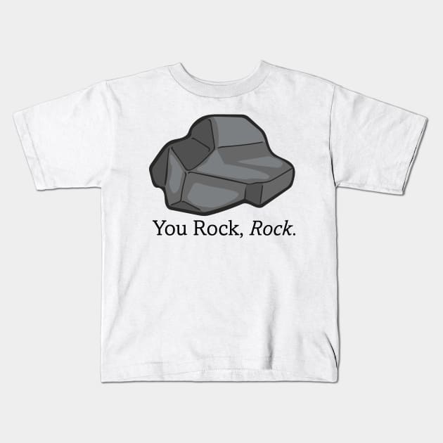 You Rock, Rock. - The Rock Poem Kids T-Shirt by deancoledesign